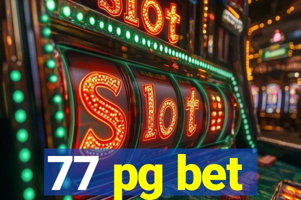 77 pg bet